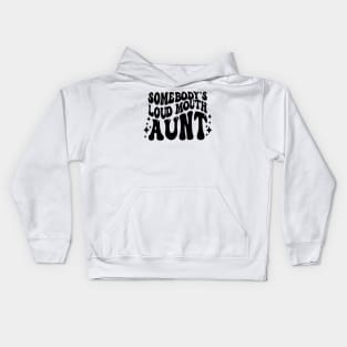 Retro Groovy Somebody's Loud Mouth Aunt Shirt Kids Hoodie